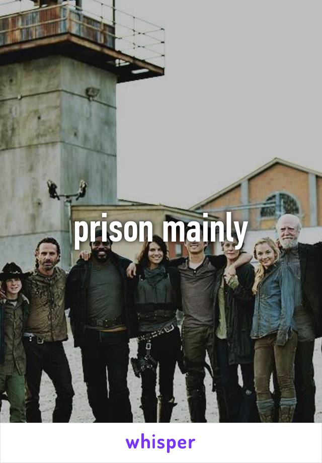 prison mainly