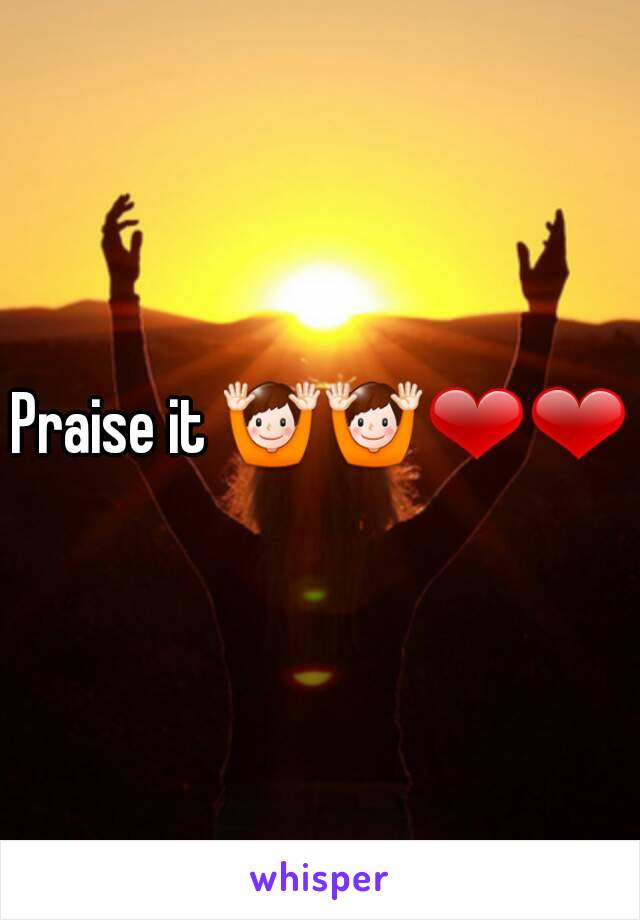 Praise it 🙌🙌❤❤