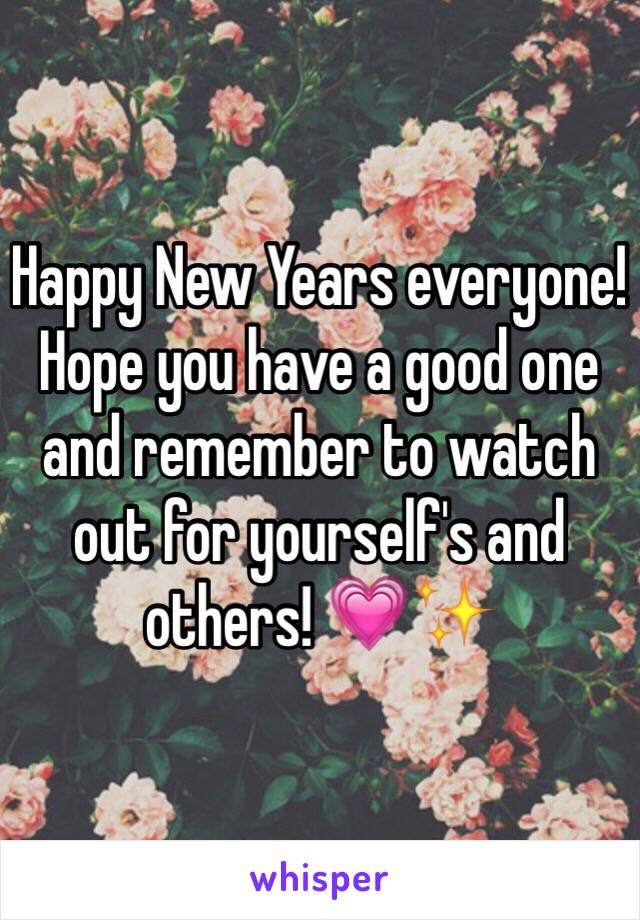 Happy New Years everyone! Hope you have a good one and remember to watch out for yourself's and others! 💗✨