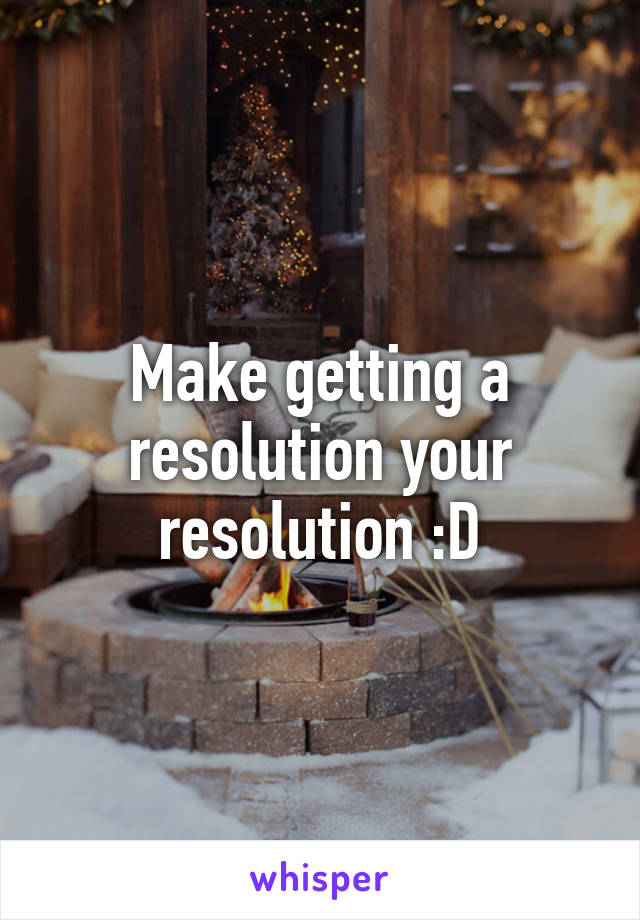 Make getting a resolution your resolution :D