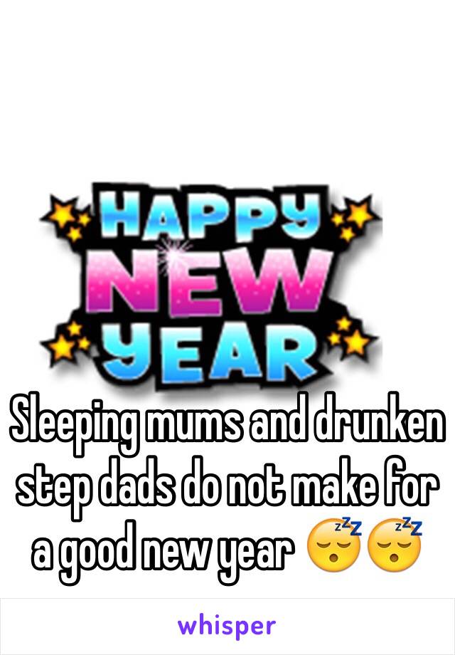 Sleeping mums and drunken step dads do not make for a good new year 😴😴