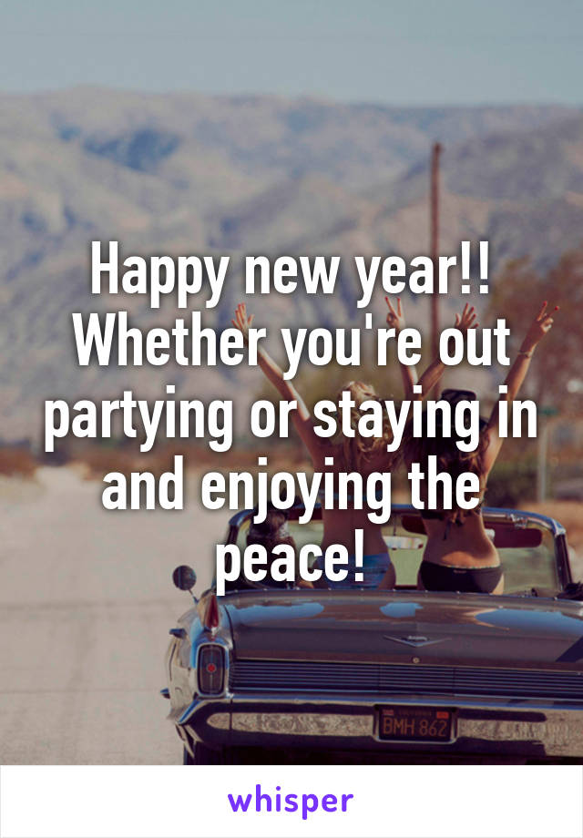 Happy new year!! Whether you're out partying or staying in and enjoying the peace!