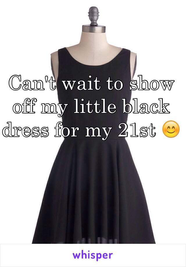 Can't wait to show off my little black dress for my 21st 😊