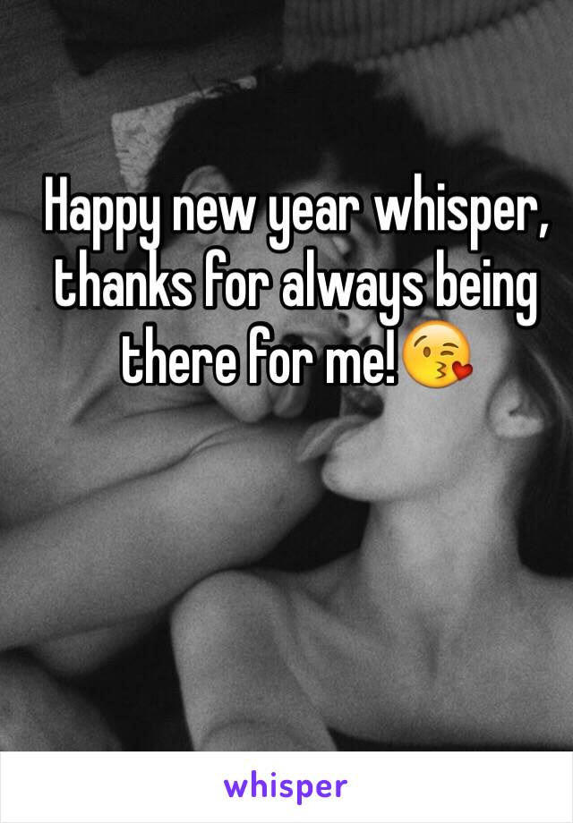 Happy new year whisper, thanks for always being there for me!😘