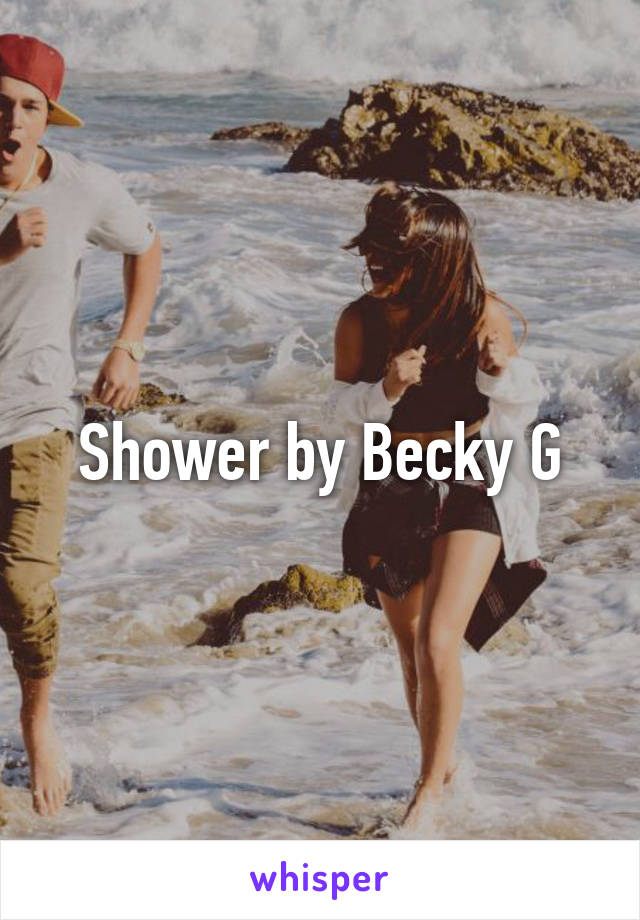 Shower by Becky G