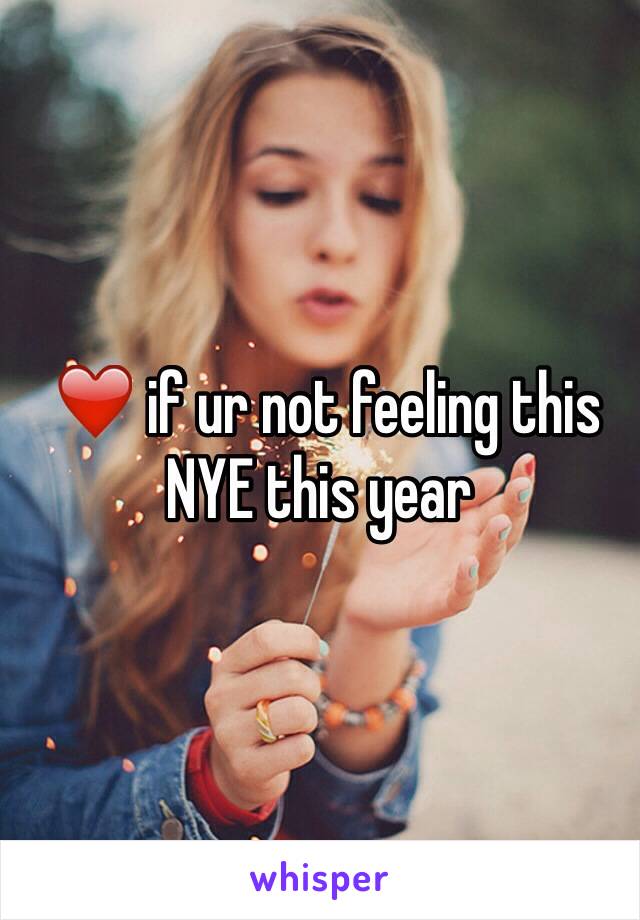  ❤️ if ur not feeling this NYE this year