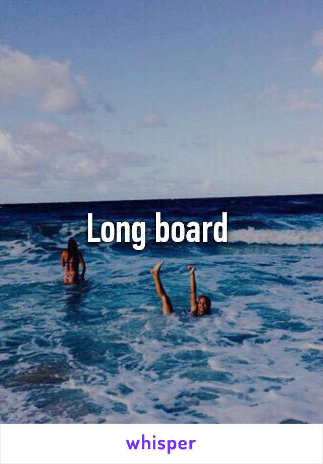 Long board 