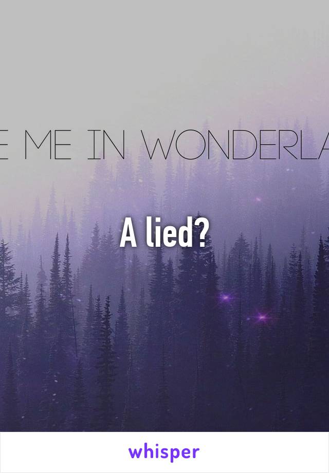 A lied?