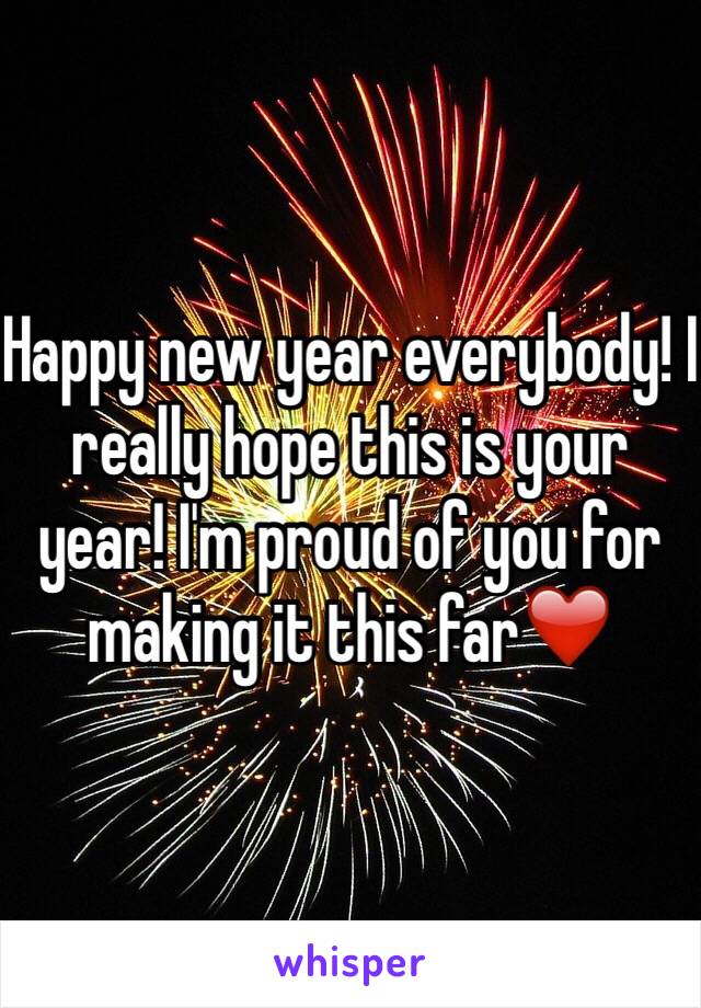 Happy new year everybody! I really hope this is your year! I'm proud of you for making it this far❤️