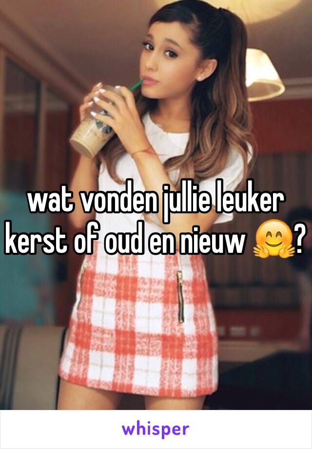 wat vonden jullie leuker kerst of oud en nieuw 🤗? 