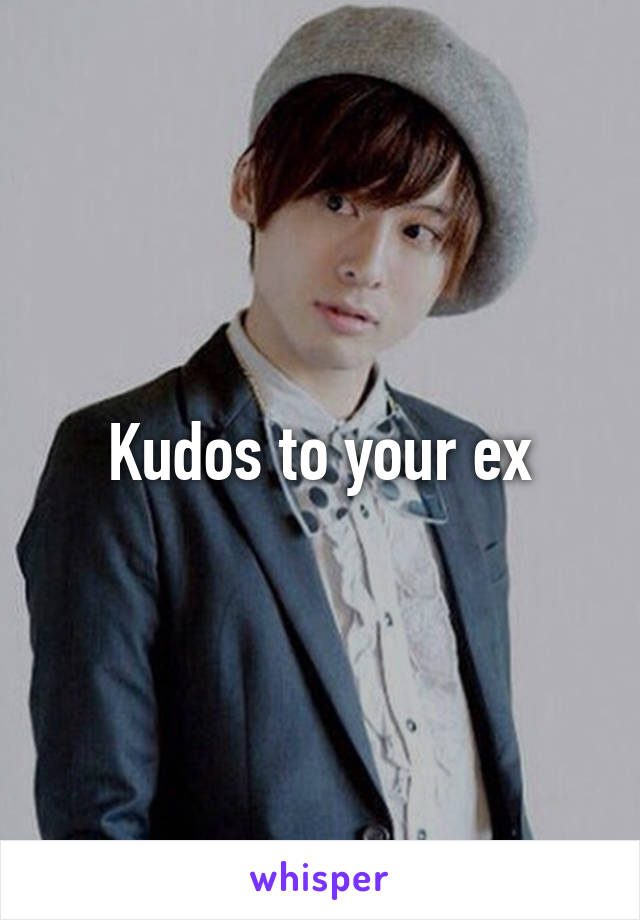 Kudos to your ex