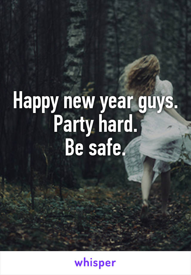 Happy new year guys.
Party hard.
Be safe.
