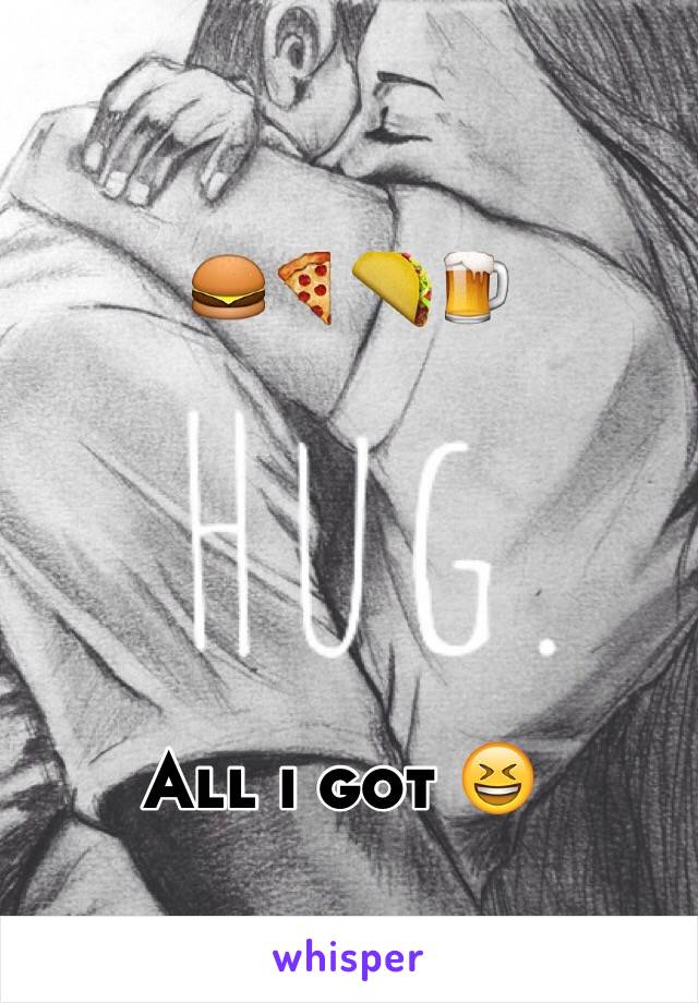  🍔🍕🌮🍺





All i got 😆