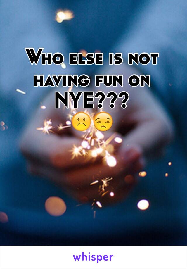 Who else is not having fun on NYE???
☹️😒