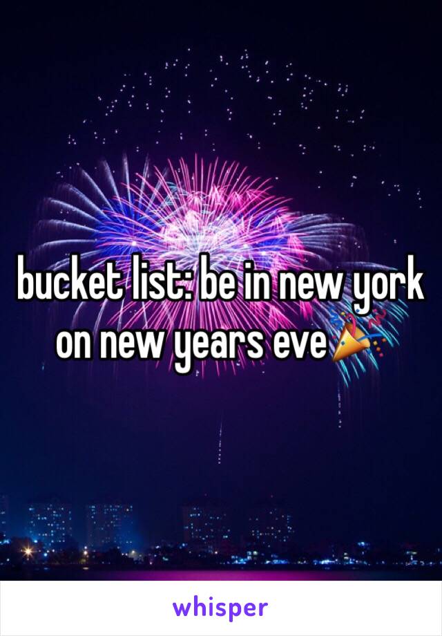 bucket list: be in new york on new years eve🎉