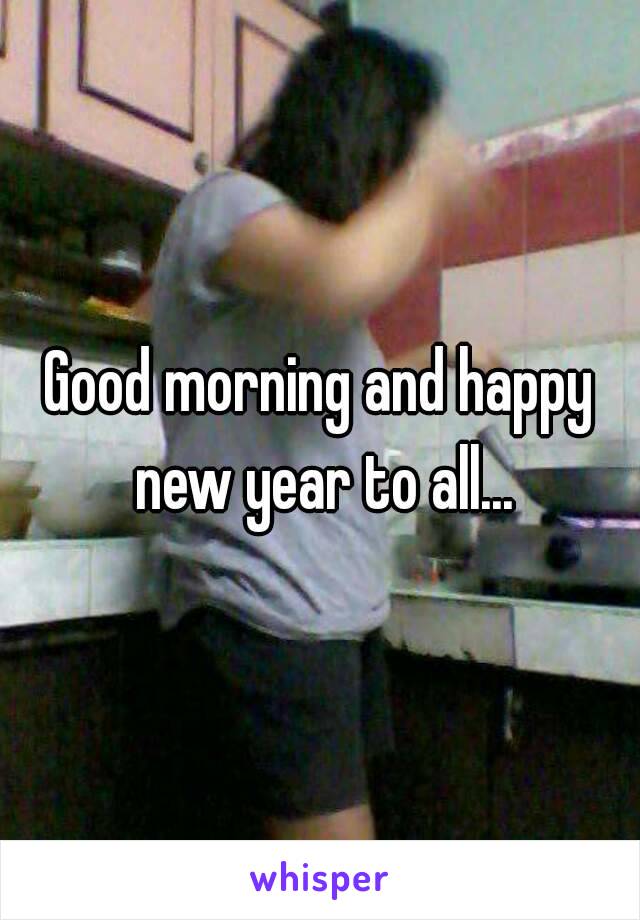 Good morning and happy new year to all...