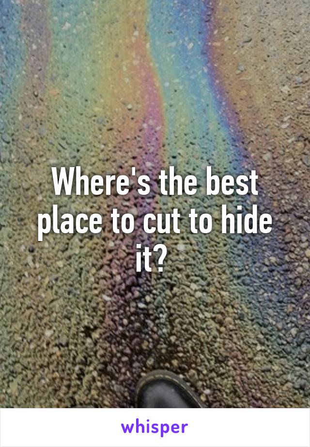 Where's the best place to cut to hide it? 