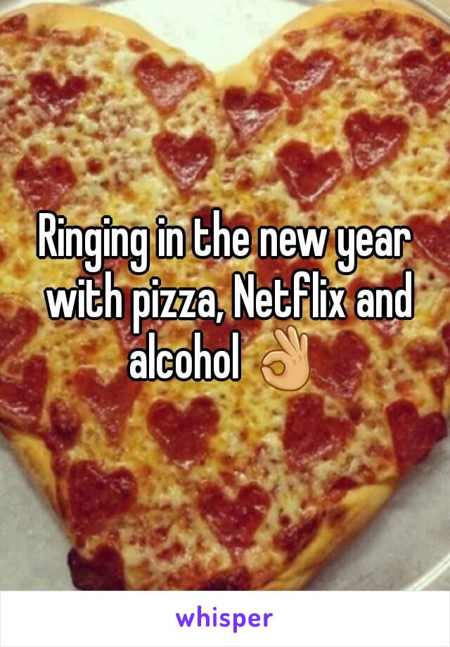 Ringing in the new year with pizza, Netflix and alcohol 👌 