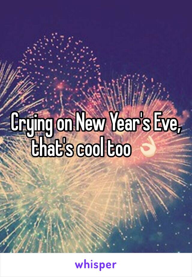 Crying on New Year's Eve, that's cool too 👌🏻