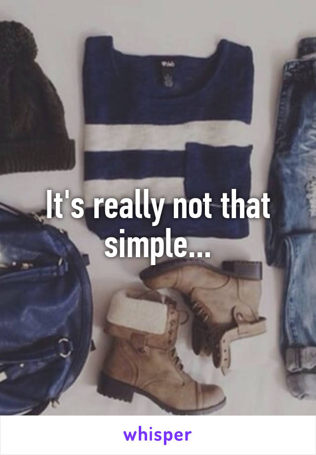 It's really not that simple...