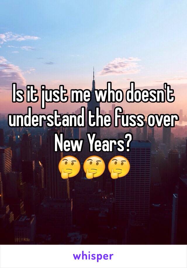 Is it just me who doesn't understand the fuss over New Years?
🤔🤔🤔