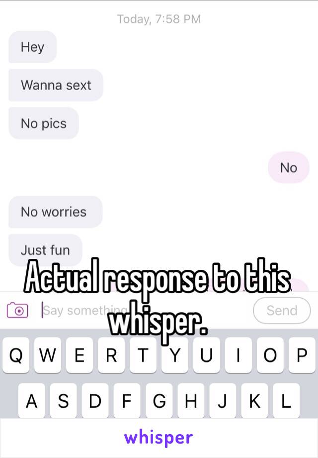 Actual response to this whisper. 