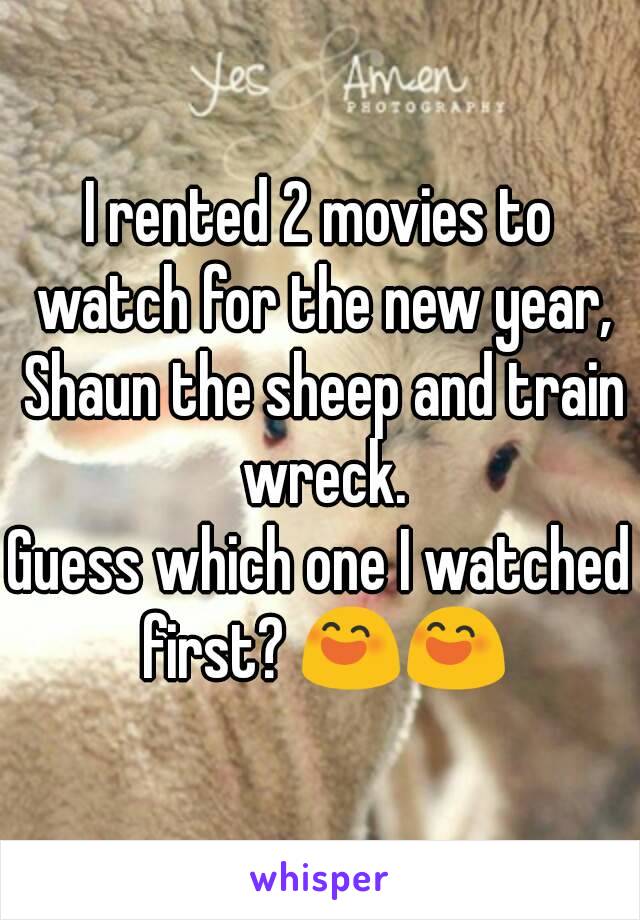 I rented 2 movies to watch for the new year, Shaun the sheep and train wreck.
Guess which one I watched first? 😄😄