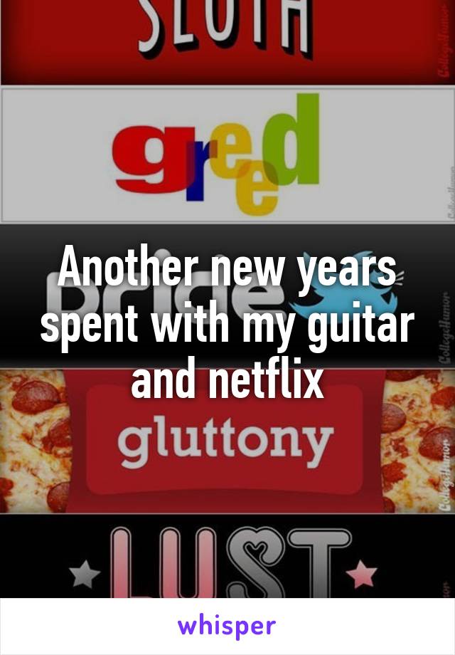 Another new years spent with my guitar and netflix