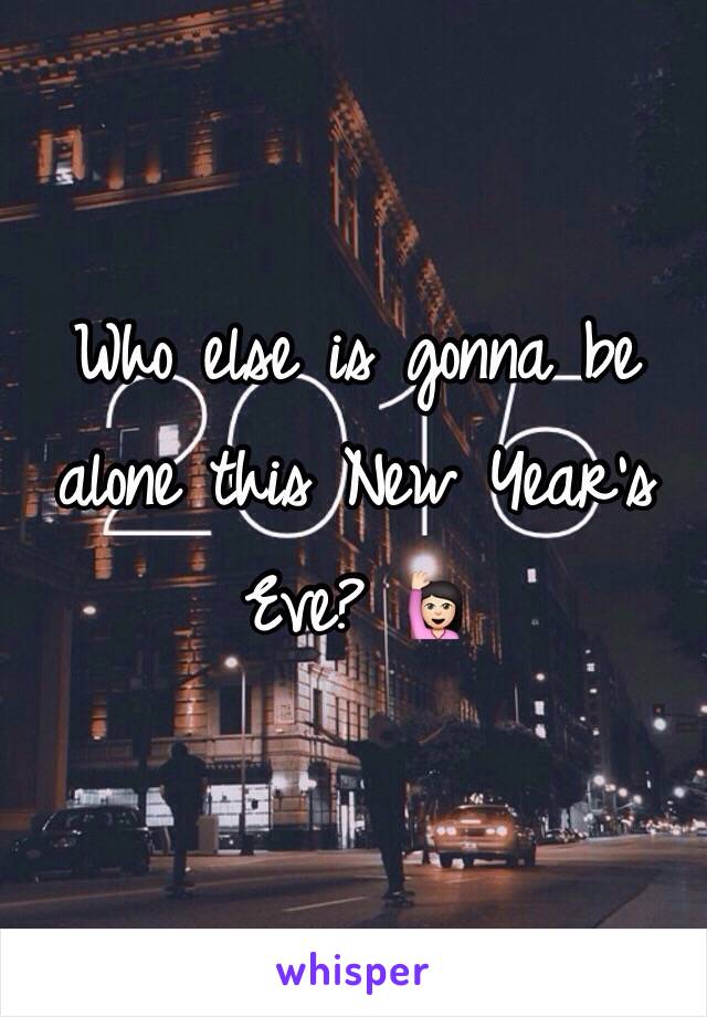 Who else is gonna be alone this New Year's Eve? 🙋🏻