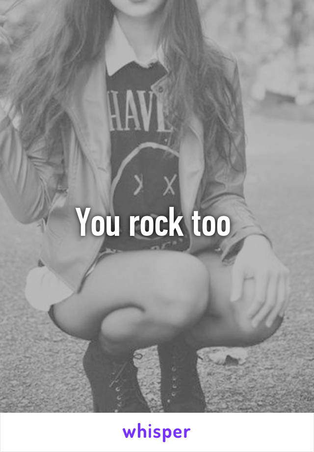 You rock too 