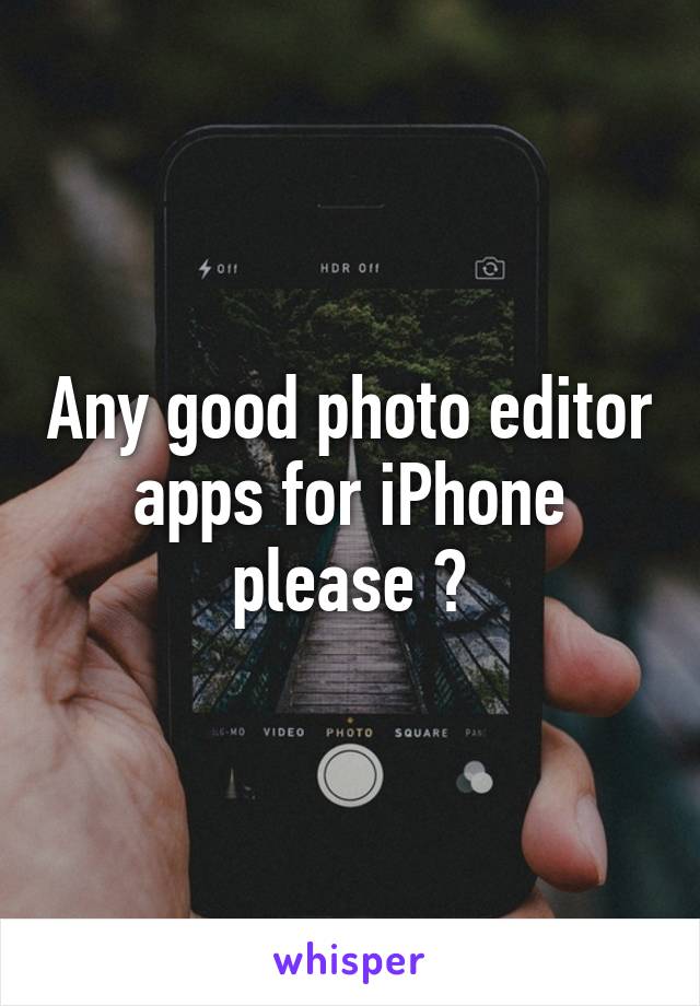 Any good photo editor apps for iPhone please ?