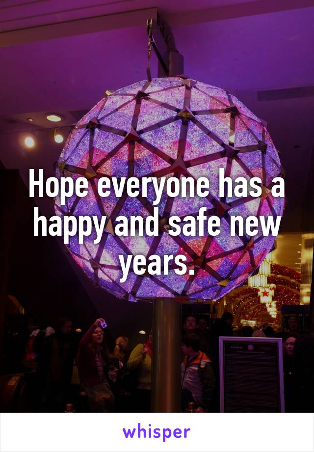 Hope everyone has a happy and safe new years.