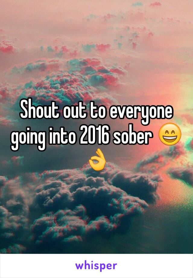 Shout out to everyone going into 2016 sober 😄👌