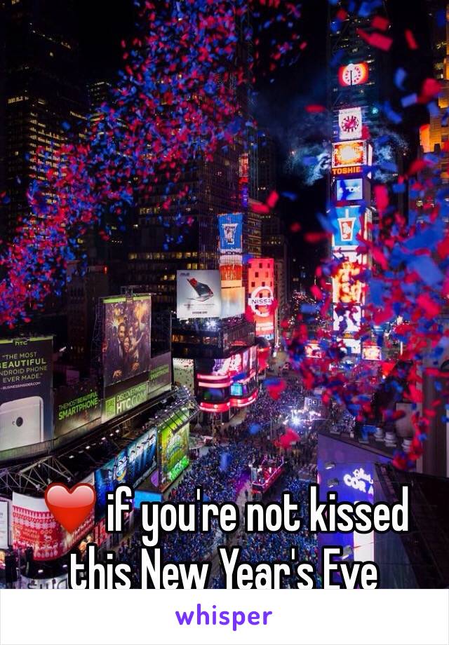 ❤️ if you're not kissed this New Year's Eve 