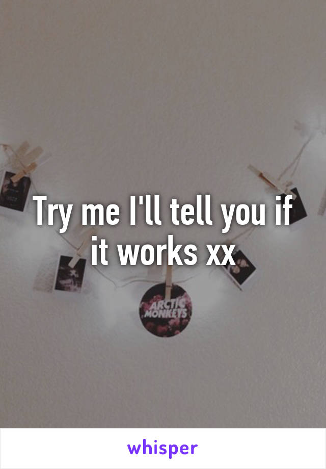 Try me I'll tell you if it works xx