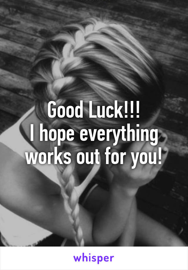 Good Luck!!!
I hope everything works out for you!