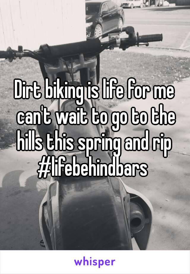 Dirt biking is life for me can't wait to go to the hills this spring and rip 
#lifebehindbars 