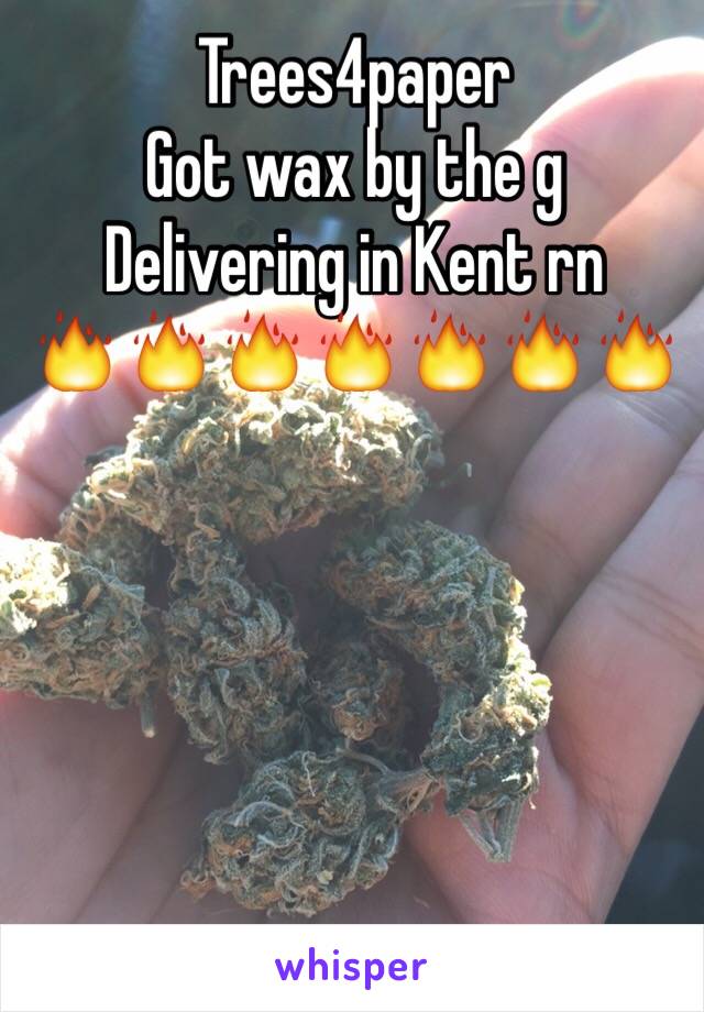 Trees4paper
Got wax by the g
Delivering in Kent rn
🔥🔥🔥🔥🔥🔥🔥