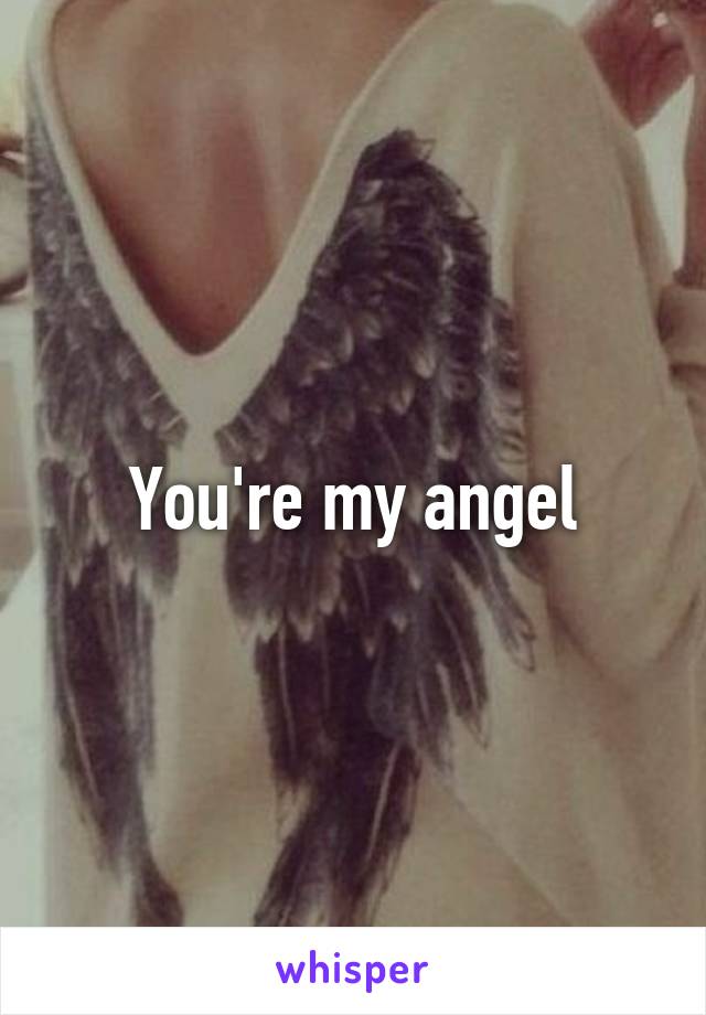 You're my angel