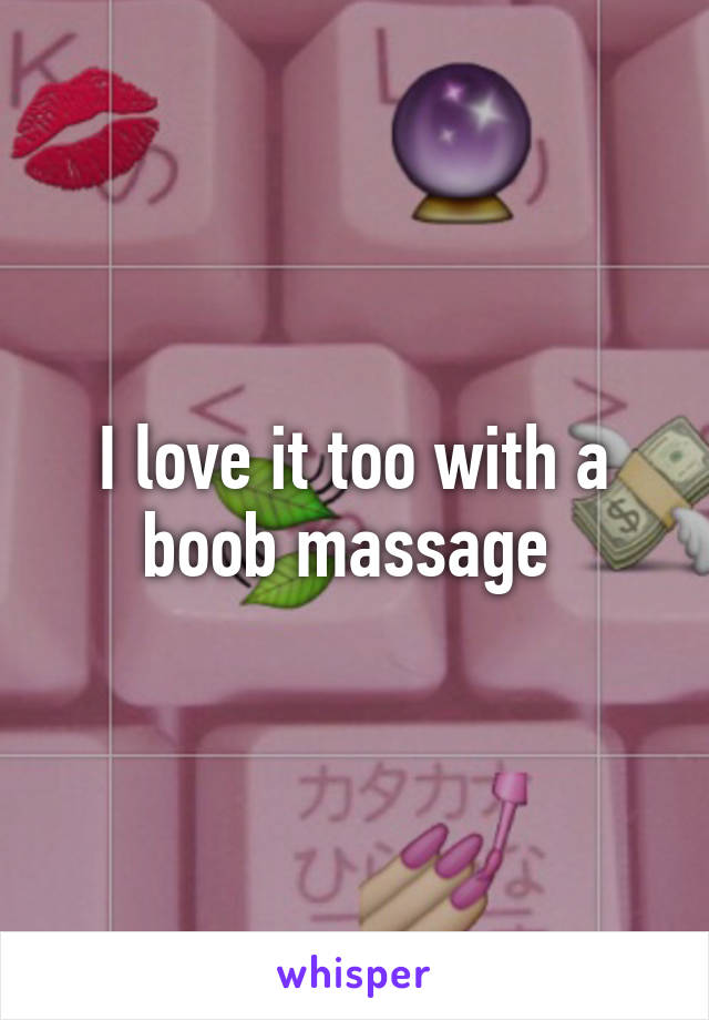 I love it too with a boob massage 