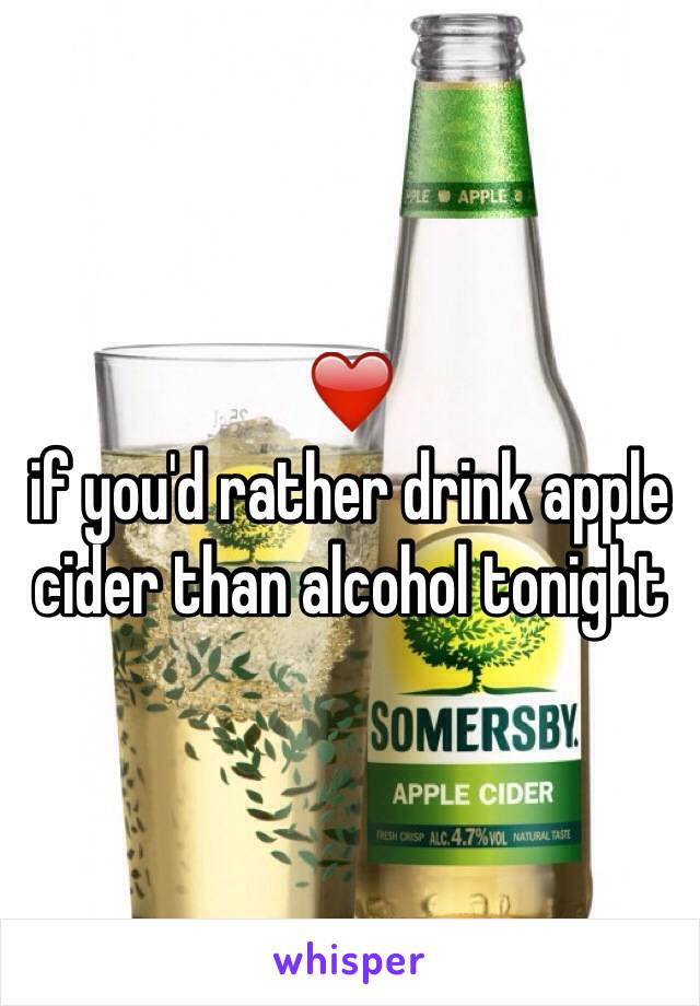 ❤️ 
if you'd rather drink apple cider than alcohol tonight