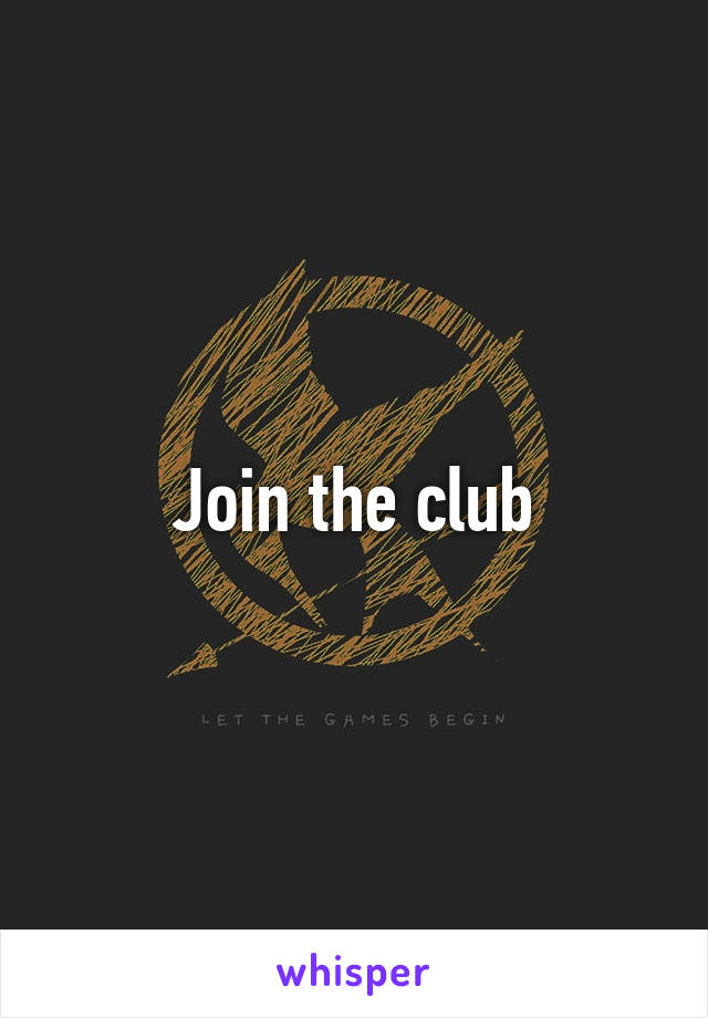 Join the club