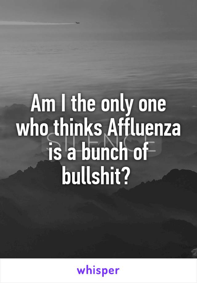 Am I the only one who thinks Affluenza is a bunch of bullshit? 