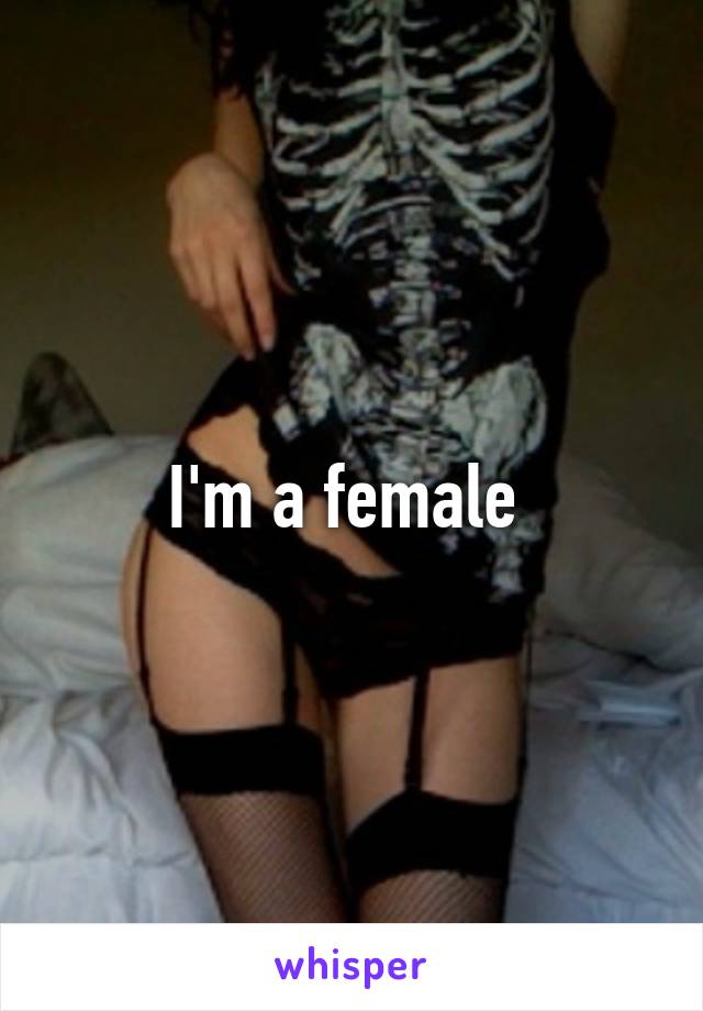 I'm a female 