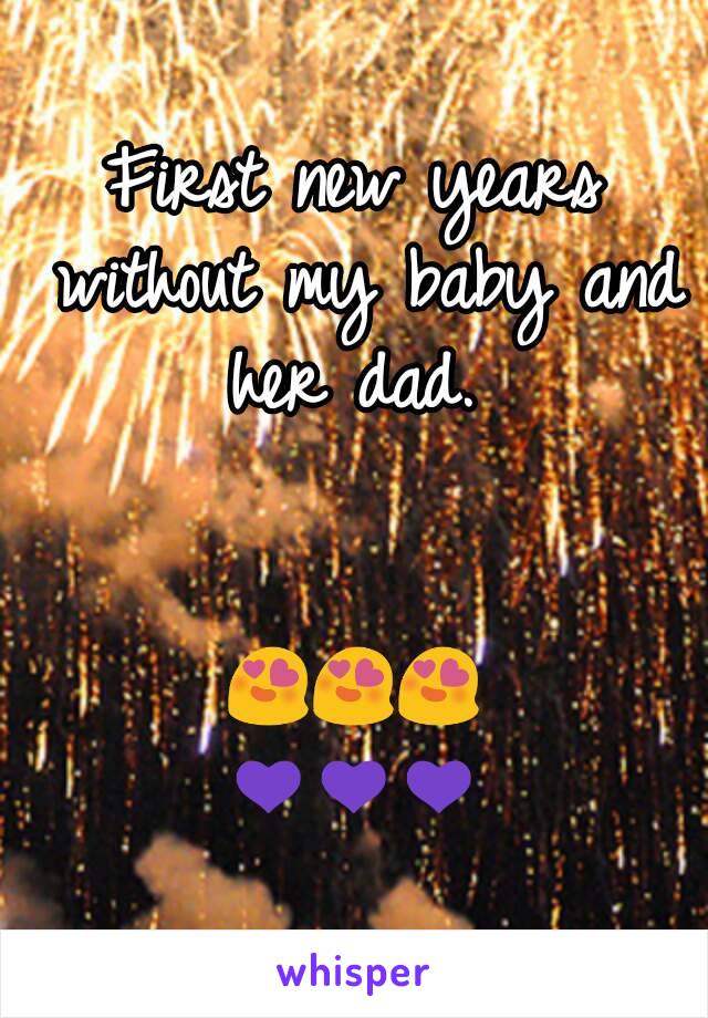 First new years without my baby and her dad. 


😍😍😍
💜💜💜