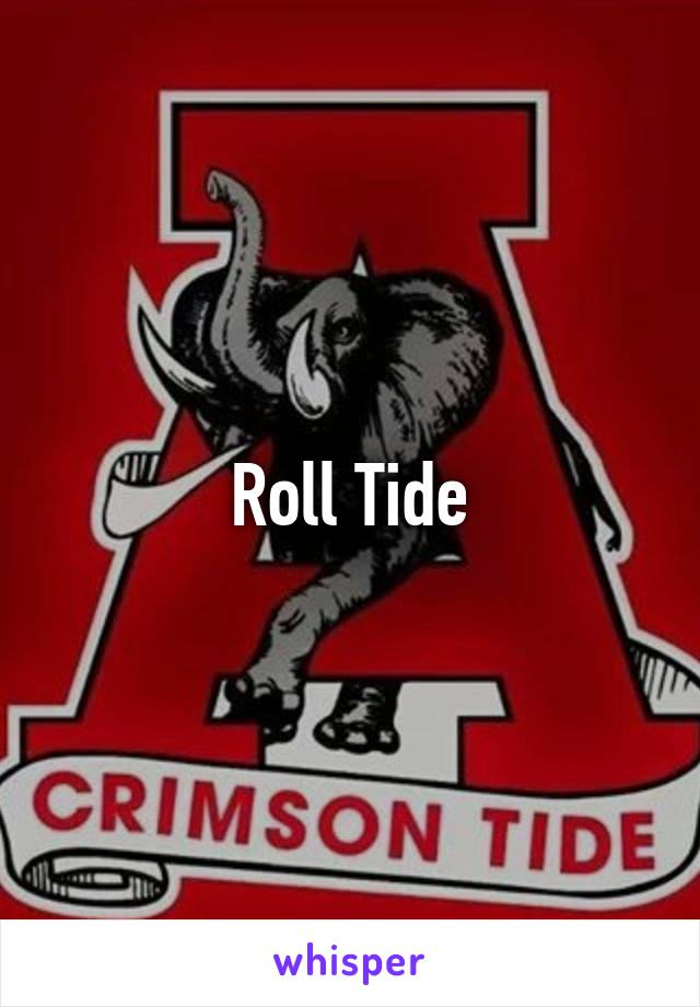 Roll Tide