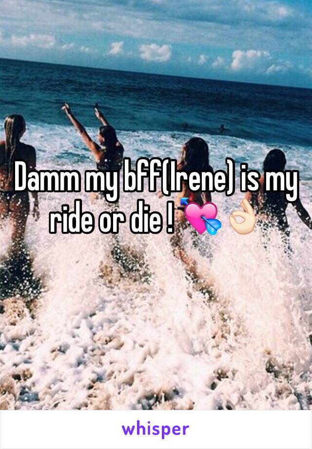 Damm my bff(Irene) is my ride or die ! 💘👌🏻
