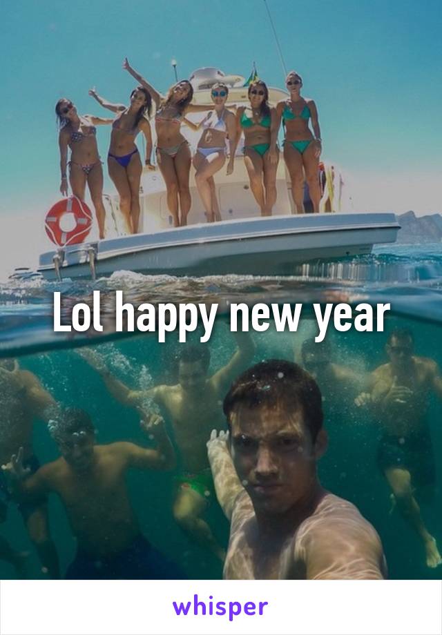 Lol happy new year