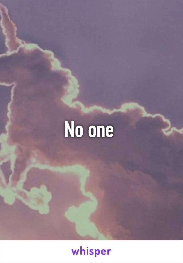 No one 