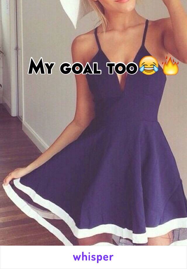 My goal too😂🔥